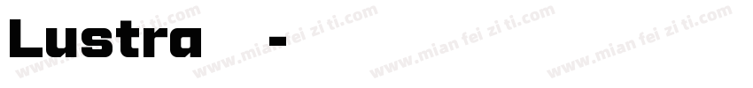 Lustra 字体字体转换